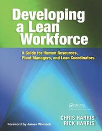 Cover image for Developing a Lean Workforce: A Guide for Human Resources, Plant Managers, and Lean Coordinators