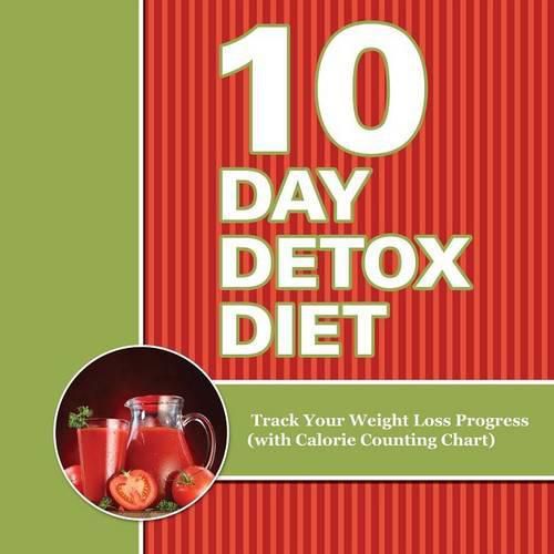 Cover image for 10 Day Detox Diet: Track Your Weight Loss Progress (with Calorie Counting Chart)