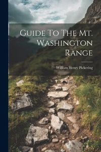 Cover image for Guide To The Mt. Washington Range