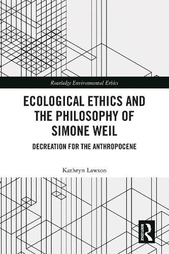 Cover image for Ecological Ethics and the Philosophy of Simone Weil