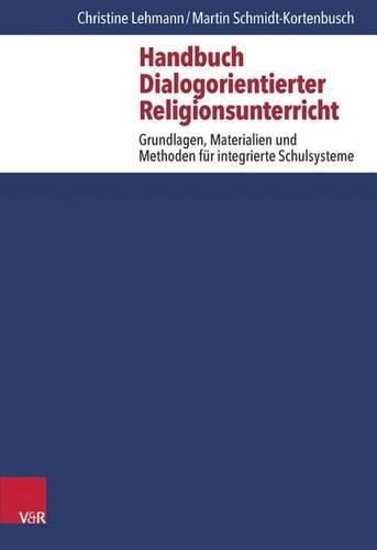 Cover image for Handbuch Dialogorientierter Religionsunterricht: Grundlagen, Materialien Und Methoden Fur Integrierte Schulsysteme