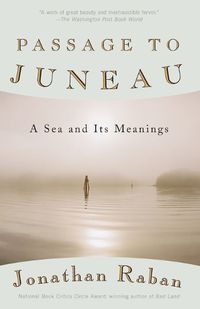 Cover image for Passage to Juneau: A Sea and Its Meanings