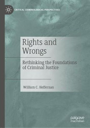 Cover image for Rights and Wrongs: Rethinking the Foundations of Criminal Justice