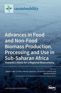 Cover image for Advances in Food and Non-Food Biomass Production, Processing and Use in Sub-Saharan Africa