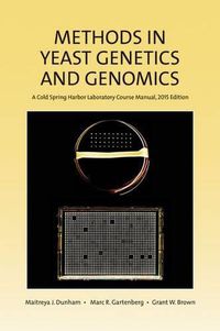 Cover image for Methods in Yeast Genetics and Genomics: A Cold Spring Harbor Laboratory Course Manual, 2015 Edition