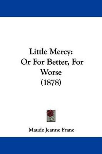 Cover image for Little Mercy: Or for Better, for Worse (1878)