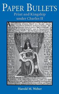 Cover image for Paper Bullets: Print and Kingship under Charles II
