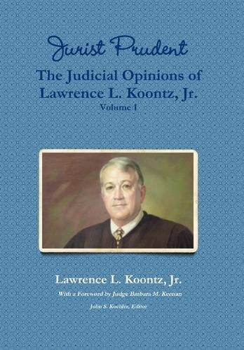 Cover image for Jurist Prudent -- The Judicial Opinions of Lawrence L. Koontz, Jr., Volume 1