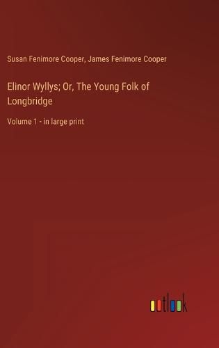 Elinor Wyllys; Or, The Young Folk of Longbridge