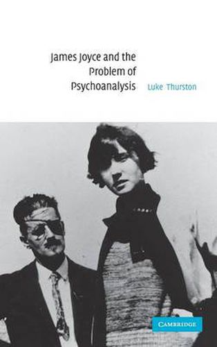 Cover image for James Joyce and the Problem of Psychoanalysis