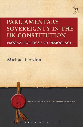 Cover image for Parliamentary Sovereignty in the UK Constitution: Process, Politics and Democracy