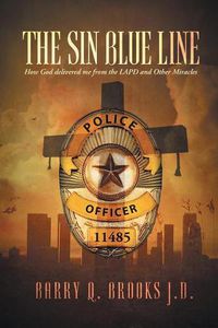 Cover image for The Sin Blue Line: How God delivered me from the LAPD and other miracles