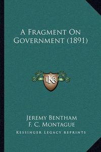 Cover image for A Fragment on Government (1891)