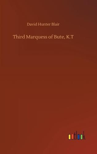 Cover image for Third Marquess of Bute, K.T