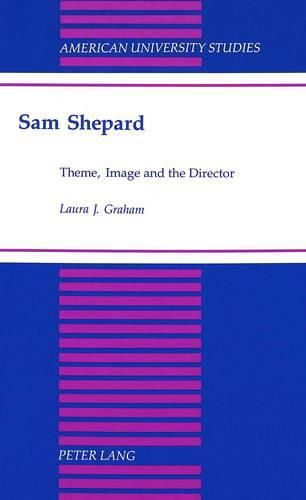 Cover image for Sam Shepard: Theme, Image and the Director