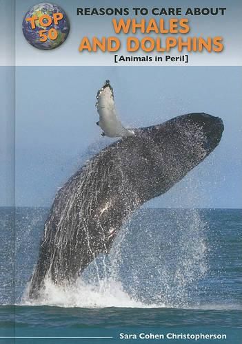 Cover image for Top 50 Reasons to Care about Whales and Dolphins: Animals in Peril