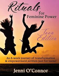 Cover image for Rituals For Feminine Power - Teen Edition