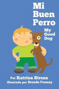 Cover image for Mi Buen Perro/ My Good Dog (Bilingual Spanish English Edition)