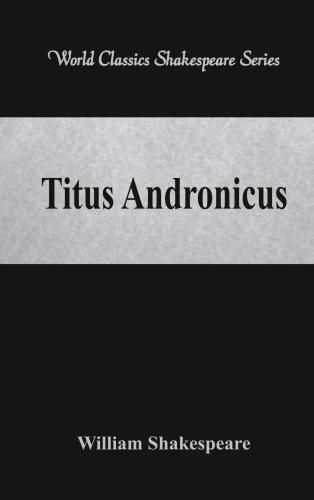 Cover image for Titus Andronicus: (World Classics Shakespeare Series)