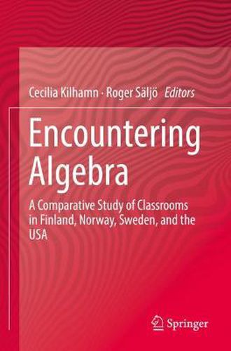 Cover image for Encountering Algebra: A Comparative Study of Classrooms in Finland, Norway, Sweden, and the USA