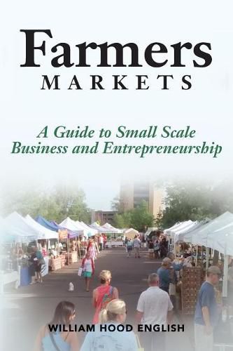 Cover image for Farmers Markets: A Guide to Small Scale Business And Entrepreneurship