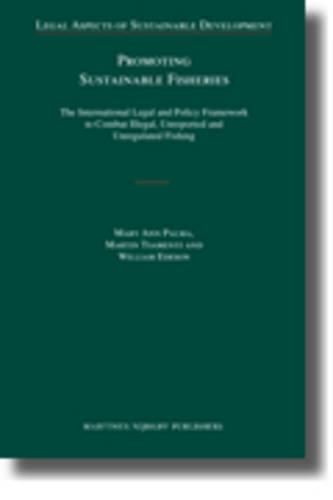 Promoting Sustainable Fisheries: The International Legal and Policy Framework to Combat Illegal, Unreported and Unregulated Fishing