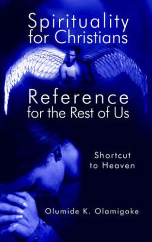 Cover image for Spirituality for Christians Reference for the Rest of Us: Shortcut to Heaven