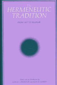 Cover image for The Hermeneutic Tradition: From Ast to Ricoeur