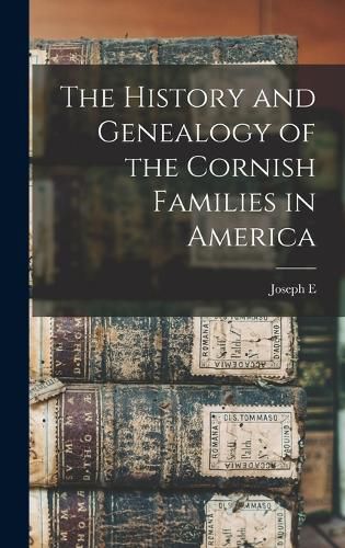 The History and Genealogy of the Cornish Families in America