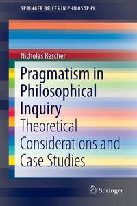 Cover image for Pragmatism in Philosophical Inquiry: Theoretical Considerations and Case Studies