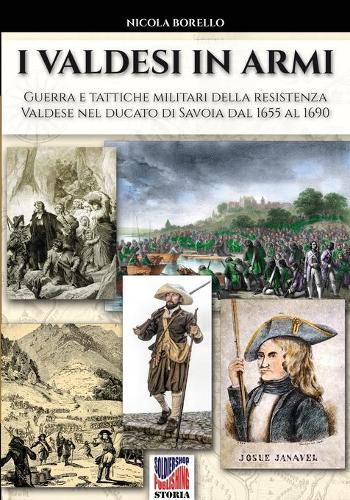 Cover image for I valdesi in armi: Guerra e tattiche militari della resistenza valdese nel ducato di Savoia dal 1655 al 1690