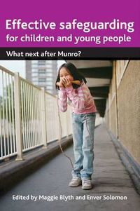 Cover image for Effective Safeguarding for Children and Young People: What next after Munro?