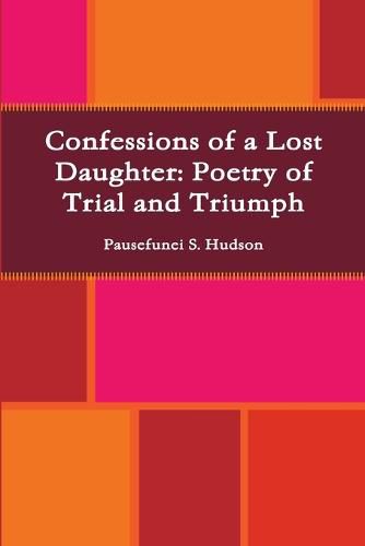 Cover image for Confessions of a Lost Daughter: Poetry of Trial and Triumph