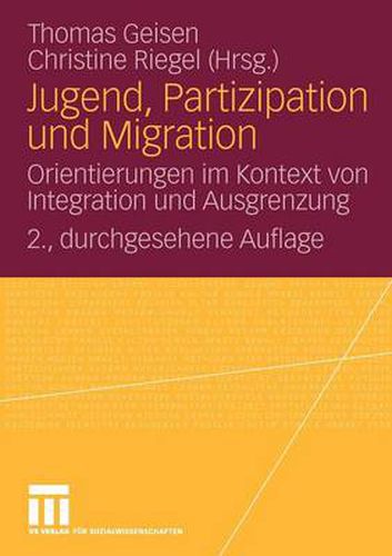 Jugend, Partizipation und Migration: Orientierungen im Kontext von Integration und Ausgrenzung