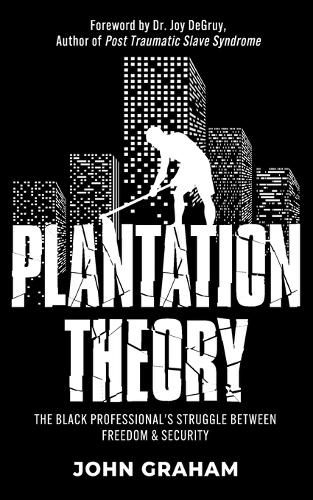 Cover image for Plantation Theory: The Black Professional's Struggle Between Freedom and Security