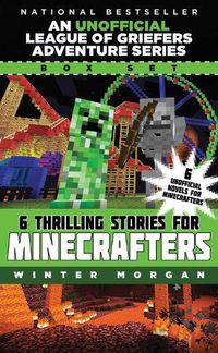 Cover image for An Unofficial League of Griefers Adventure Series Box Set: 6 Thrilling Stories for Minecrafters