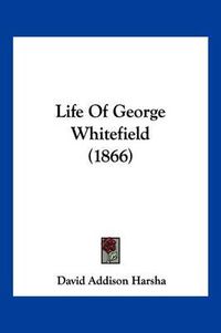 Cover image for Life of George Whitefield (1866)