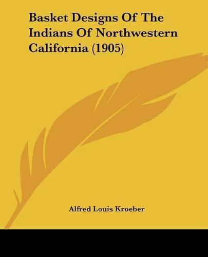 Basket Designs of the Indians of Northwestern California (1905)