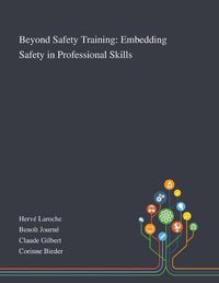 Cover image for Beyond Safety Training: Embedding Safety in Professional Skills