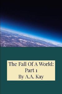 Cover image for The Fall Of A World: Part 1