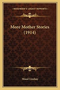 Cover image for More Mother Stories (1914)