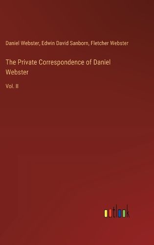 Cover image for The Private Correspondence of Daniel Webster