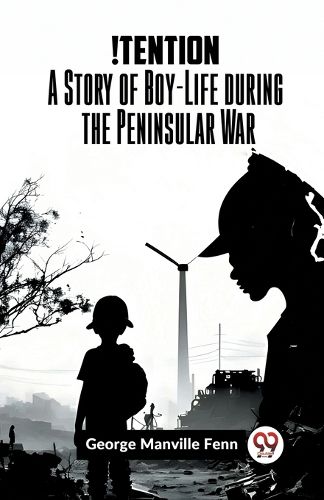 !TentionA Story of Boy-Life during the Peninsular War (Edition2023)