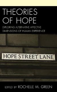 Cover image for Theories of Hope: Exploring Alternative Affective Dimensions of Human Experience