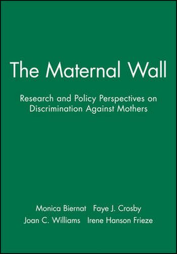 The Maternal Wall: Research and Policy Perspectives on Discrimination Against Mothers