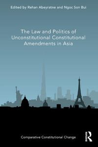 Cover image for The Law and Politics of Unconstitutional Constitutional Amendments in Asia