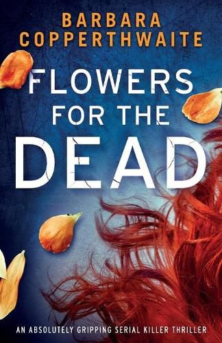 Cover image for Flowers for the Dead: An absolutely gripping serial killer thriller