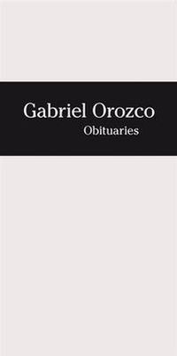 Cover image for Gabriel Orozco: Obituaries