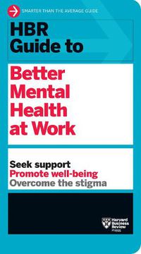 Cover image for HBR Guide to Better Mental Health at Work (HBR Guide Series)