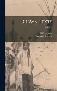 Cover image for Ojibwa Texts; Volume 1